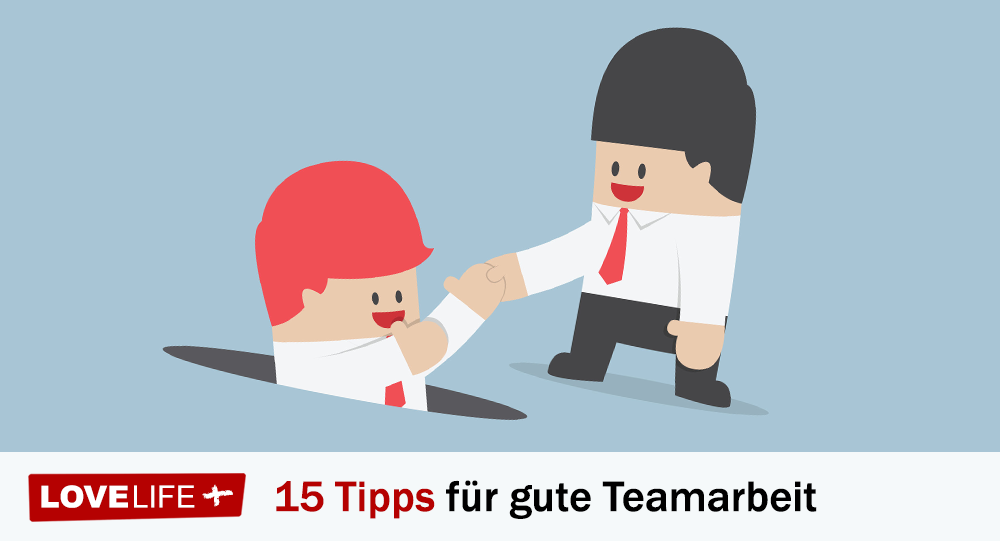 15 Tipps für gute Teamarbeit LoveLife plus