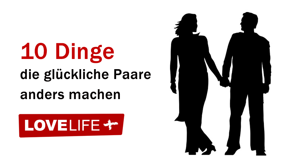 10 Dinge die glückliche Paare anders machen LoveLife.plus