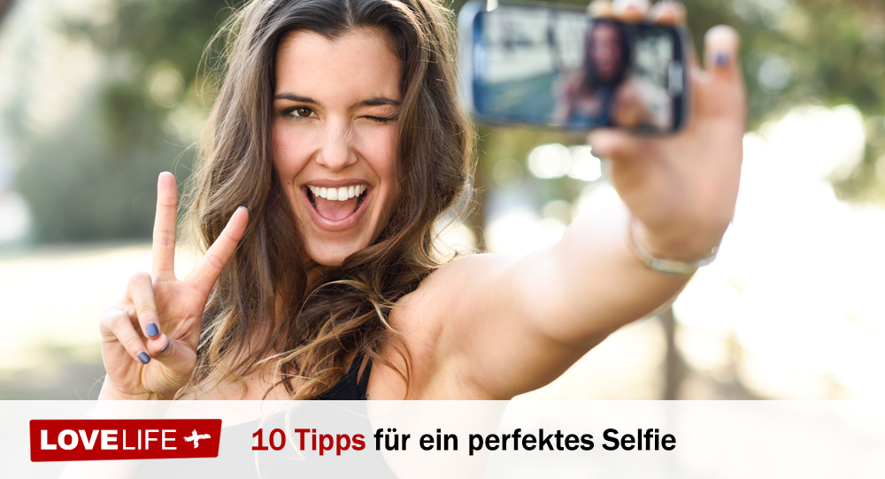 10 Tipps Für Ein Perfektes Selfie Lovelifeplus 