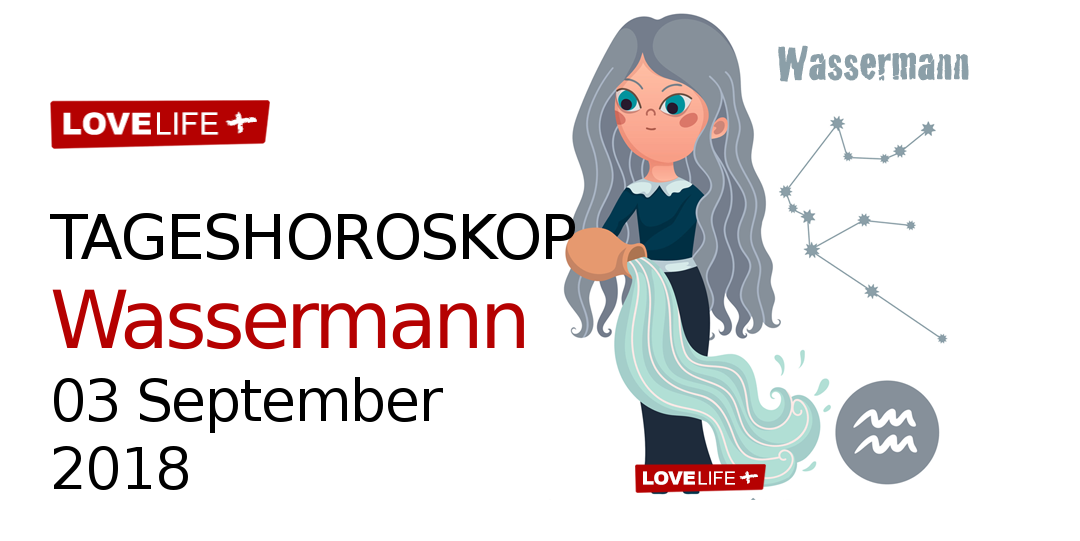 Horoskop Wassermann 03 September 2018 - LoveLife.plus